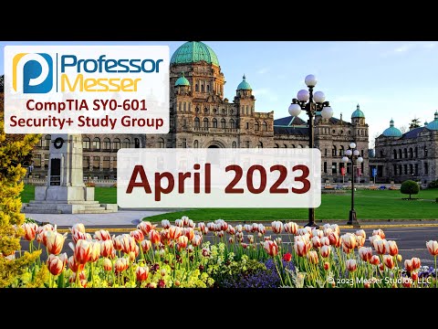 Professor Messer's SY0-601 Security+ Study Group - April 2023